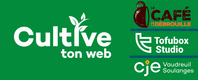 Cultive ton web / Le Café de la Débrouille / Tofubox Studio / CJE Vaudreuil Soulanges